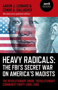 Cover image: Heavy Radicals: The FBI's Secret War on America's Maoists 2nd edition 9781803413174