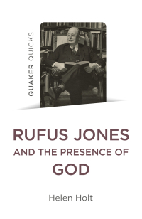 Cover image: Quaker Quicks: Rufus Jones and the Presence of God 9781803413426