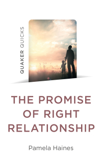 Cover image: Quaker Quicks - The Promise of Right Relationship 9781803414249