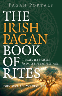 Titelbild: Pagan Portals - The Irish Pagan Book of Rites 9781803414768