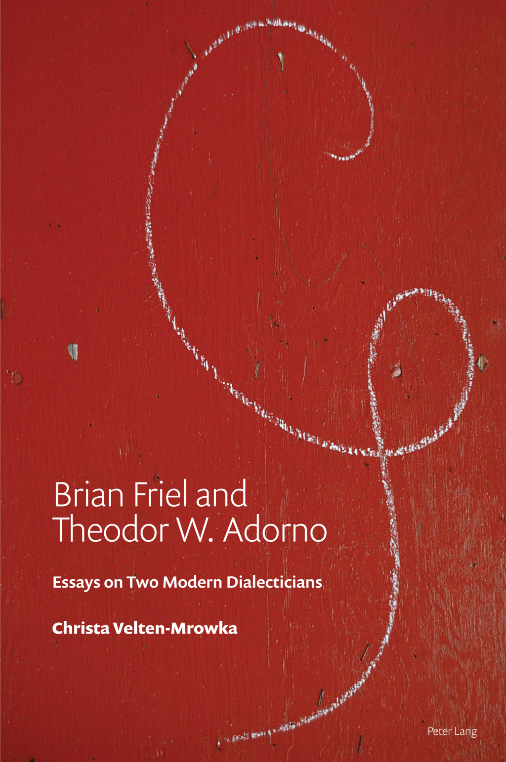 Brian Friel and Theodor W. Adorno Essays on Two Modern Dialecticians 1st Edition