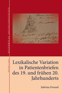 Cover image: Lexikalische Variation in Patientenbriefen des 19. und fruehen 20. Jahrhunderts 1st edition 9781803742717