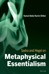 Cover image: Sadra and Hegel on Metaphysical Essentialism 1st edition 9781803742755
