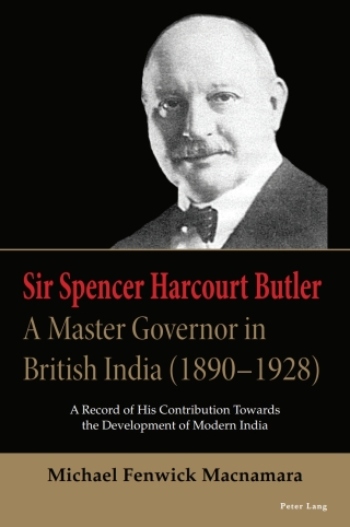 Cover image: Sir Spencer Harcourt Butler: A Master Governor in British India (1890–1928) 1st edition 9781803746586