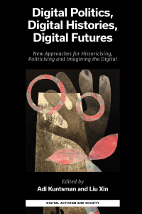 Cover image: Digital Politics, Digital Histories, Digital Futures 9781803822020