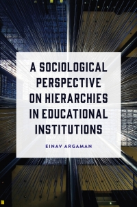 Cover image: A Sociological Perspective on Hierarchies in Educational Institutions 9781803822303