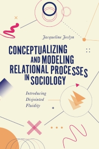 Cover image: Conceptualizing and Modeling Relational Processes in Sociology 9781803828282