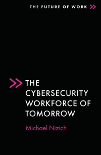 Cover image: The Cybersecurity Workforce of Tomorrow 9781803829180
