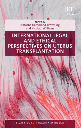 Cover image: International Legal and Ethical Perspectives on Uterus Transplantation 1st edition 9781803920481