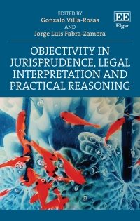 Cover image: Objectivity in Jurisprudence, Legal Interpretation and Practical Reasoning 1st edition 9781803922621