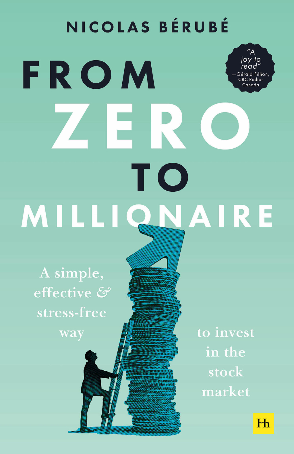From Zero to Millionaire A simple, effective and stress-free way to invest in the stock market