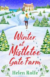 Imagen de portada: Winter at Mistletoe Gate Farm 9781804155950