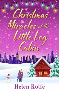 表紙画像: Christmas Miracles at the Little Log Cabin 9781804156377