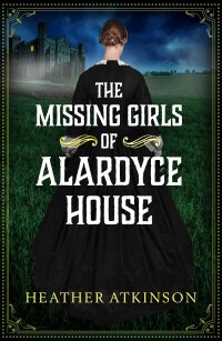 Cover image: The Missing Girls of Alardyce House 9781804157800