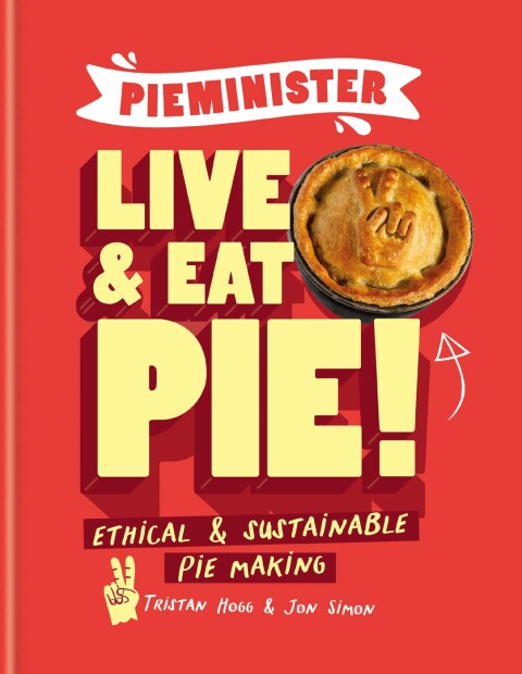 Pieminister: Live and Eat Pie!: Ethical & Sustainable Pie Making - FULL INSTANT DOWNLOAD | PDF DOCX EPUB