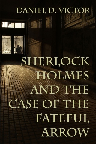 Imagen de portada: Sherlock Holmes and the Case of the Fateful Arrow 1st edition 9781804240403