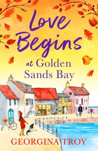 Cover image: Love Begins at Golden Sands Bay 9781804260593