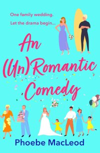 Cover image: An Un Romantic Comedy 9781804262818