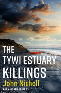 Cover image: The Tywi Estuary Killings 9781804263099