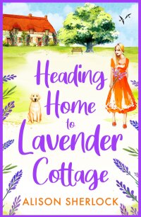 Cover image: Heading Home to Lavender Cottage 9781804264300