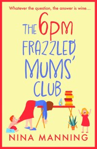 Cover image: The 6pm Frazzled Mums' Club 9781804265796