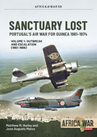 Cover image: Sanctuary Lost: Portugal's Air War for Guinea 1961-1974 9781914059995