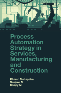Cover image: Process Automation Strategy in Services, Manufacturing and Construction 9781804551448