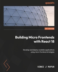 Cover image: Building Micro Frontends with React 18 1st edition 9781804610961