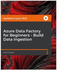 Cover image: Azure Data Factory for Beginners - Build Data Ingestion 1st edition 9781804610329
