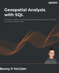 Cover image: Geospatial Analysis with SQL 1st edition 9781804616468