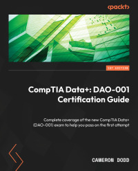Cover image: CompTIA Data+: DAO-001 Certification Guide 1st edition 9781804616086