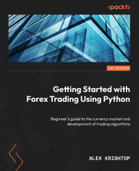 Cover image: Getting Started with Forex Trading Using Python 1st edition 9781804616857
