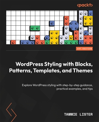 صورة الغلاف: WordPress Styling with Blocks, Patterns, Templates, and Themes 1st edition 9781804618509
