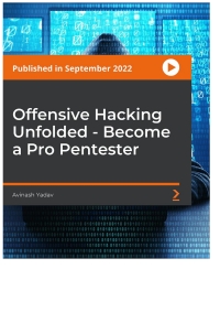 صورة الغلاف: Offensive Hacking Unfolded - Become a Pro Pentester 1st edition 9781804615294