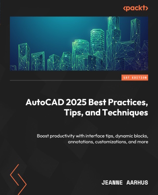 Cover image: AutoCAD 2025 Best Practices, Tips, and Techniques 1st edition 9781837636723