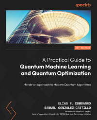 Cover image: A Practical Guide to Quantum Machine Learning and Quantum Optimization 1st edition 9781804613832