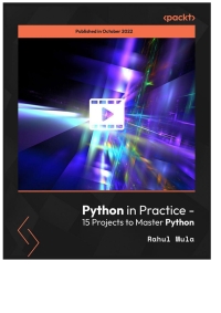 Cover image: Python in Practice - 15 Projects to Master Python 1st edition 9781804618486