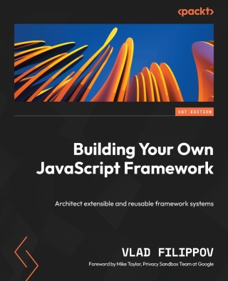 Cover image: Building Your Own JavaScript Framework 1st edition 9781804617403