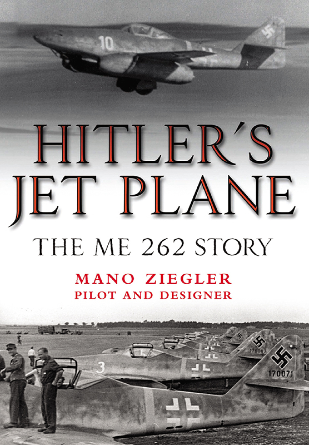 Hitler’s Jet Plane The ME 262 Story