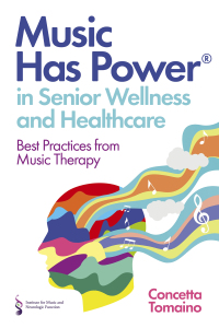 Cover image: Music Has Power® in Senior Wellness and Healthcare 9781805010647