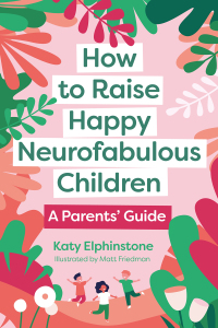 Cover image: How to Raise Happy Neurofabulous Children 9781805010920