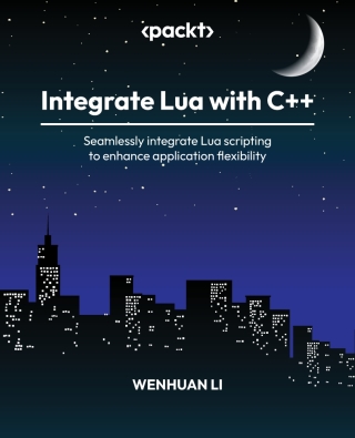 صورة الغلاف: Integrate Lua with C++ 1st edition 9781805128618