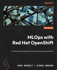 Cover image: MLOps with Red Hat OpenShift 1st edition 9781805120230