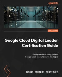 Cover image: Google Cloud Digital Leader Certification Guide 1st edition 9781805129615