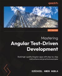 Cover image: Mastering Angular Test-Driven Development 1st edition 9781805126089