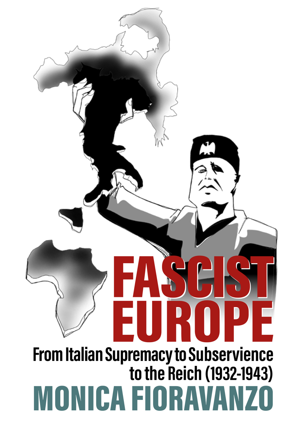 Fascist Europe From Italian Supremacy to Subservience to the Reich (1932-1943) 1st Edition