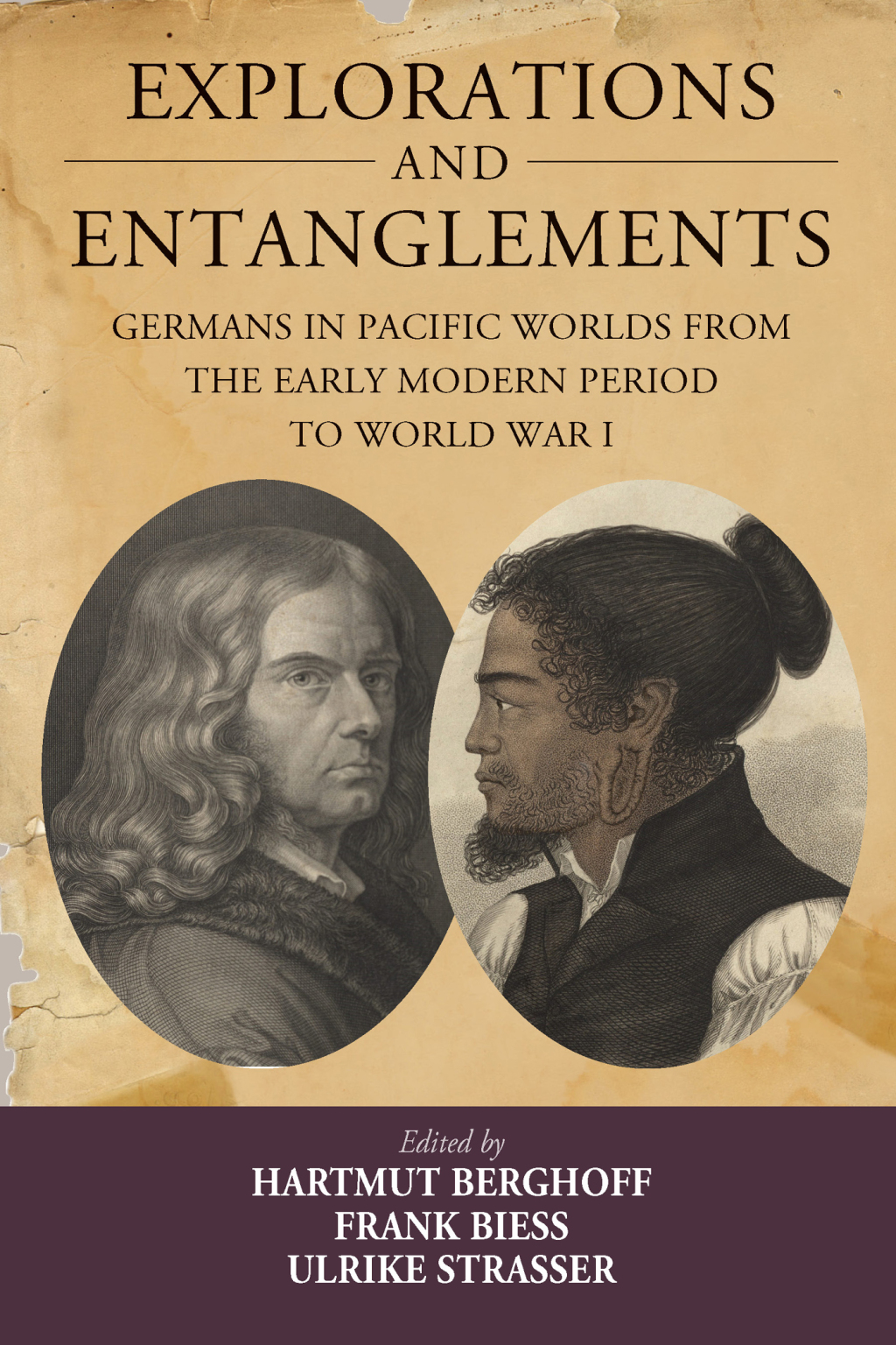 Explorations and Entanglements Germans in Pacific Worlds from the Early Modern Period to World War I 1st Edition