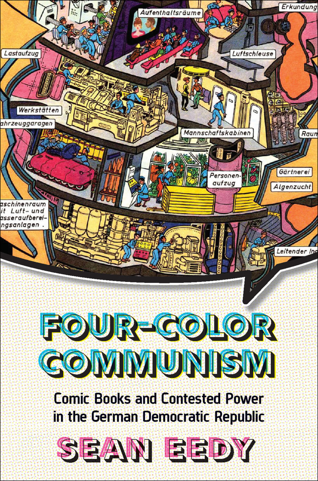 Four-Color Communism Comic Books and Contested Power in the German Democratic Republic 1st Edition