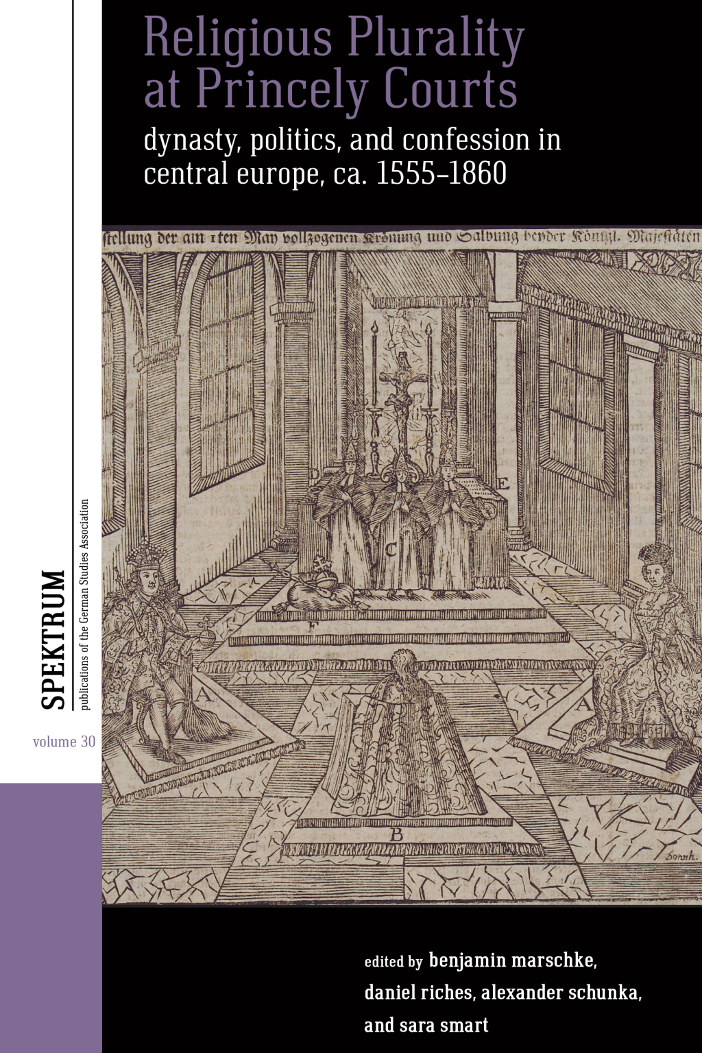 Religious Plurality at Princely Courts Dynasty, Politics, and Confession in Central Europe, ca. 1555-1860 1st Edition