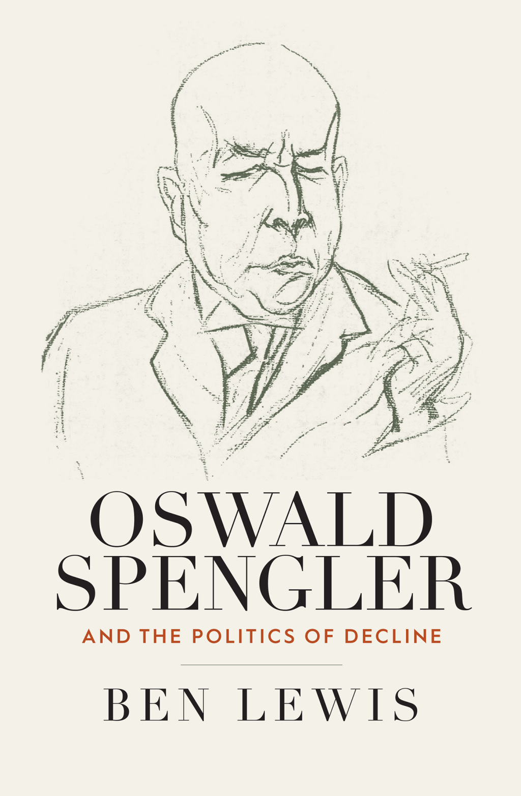 Oswald Spengler and the Politics of Decline 1st Edition